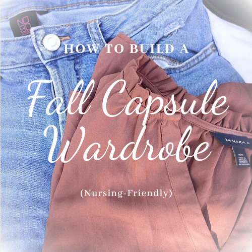 How to Build a Fall Capsule Wardrobe (nursing-friendly)