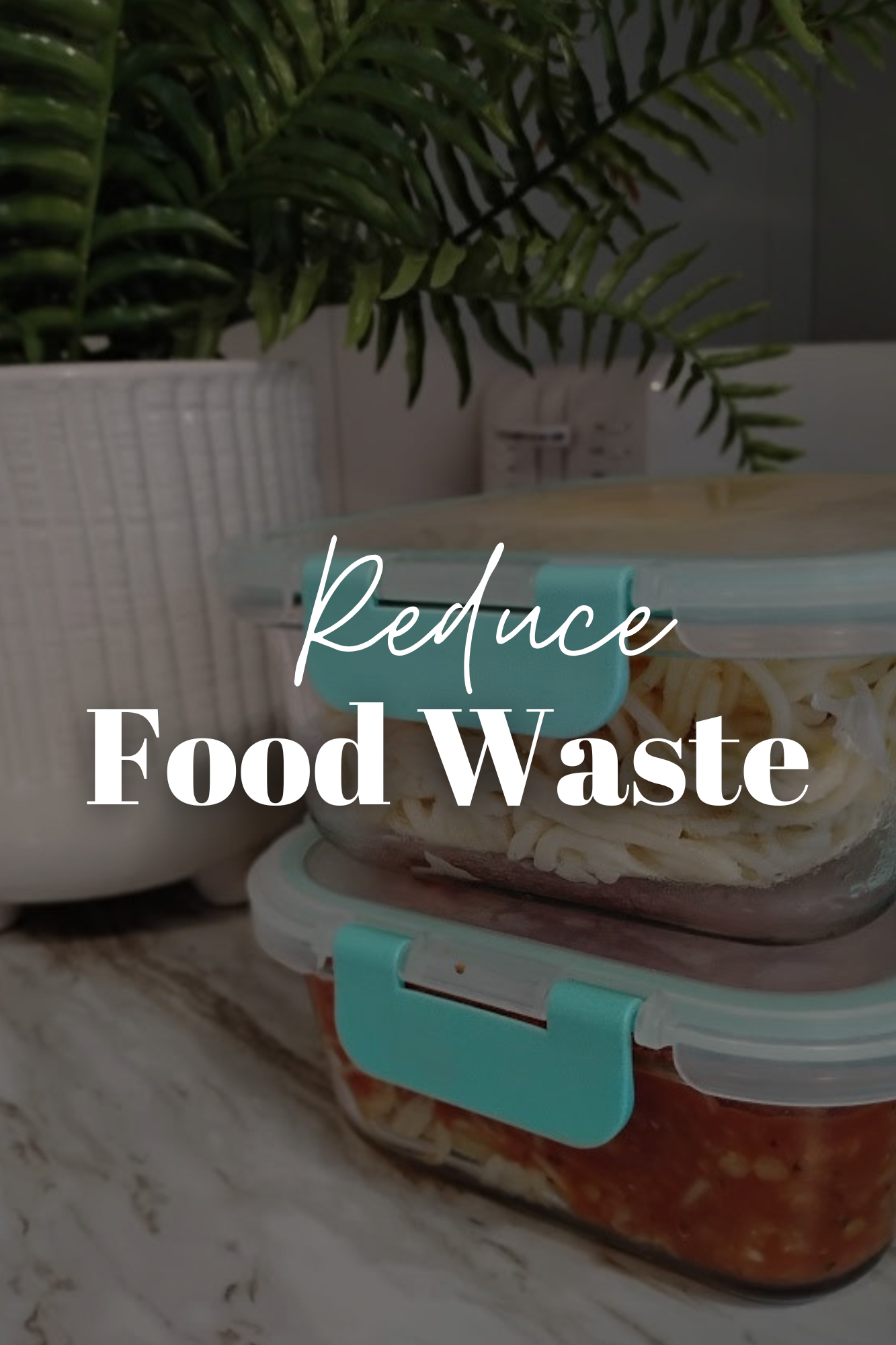 7 Ways To Reduce Food Waste In Your Kitchen