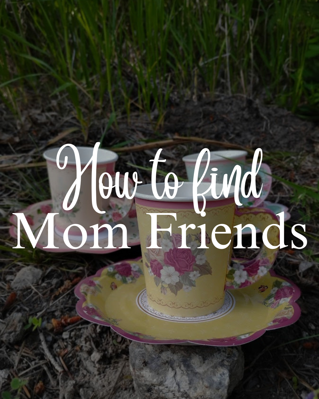 How to Make Mom Friends (and find your village)